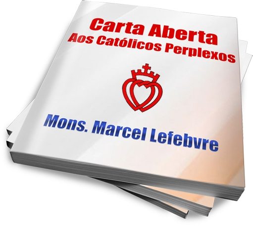 Carta Aberta aos Católicos Perplexos - Dom Marcel Lefebvre